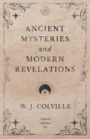 Ancient Mysteries and Modern Revelations 1473334489 Book Cover