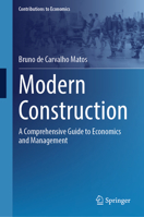 Modern Construction: A Comprehensive Guide to Economics and Management (Contributions to Economics) 3032073383 Book Cover