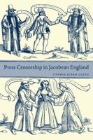 Press Censorship in Jacobean England 0521033535 Book Cover