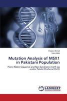 Mutation Analysis of MSX1 in Pakistani Population: Pierre Robin Sequence and Non Syndromic Cleft Lip and/or Palate 3659556254 Book Cover