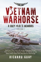 Vietnam Warhorse: A Huey Pilots Memoirs: Told by a Two-Tour US Army Iroquois ('Huey') Pilot During the Vietnam War. a Tribute to the Man 1763594807 Book Cover