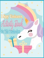 I Spy Unicorn Book For Kids Preschoolers: I Spy Unicorn Activity, Spot the Differences Unicorn, Dot to dot, Uppercase & Lowercase Activity for Kids, M B08WJRV6PT Book Cover