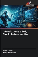 Introduzione a IoT, Blockchain e sanità 6207541154 Book Cover