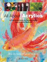 All about Acrylics: A Complete Guide to Painting Using This Versatile Medium 1844486052 Book Cover