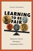 Learning to Be Fair: Equity from Classical Philosophy to Contemporary Politics 1506495095 Book Cover