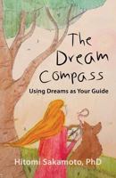 The Dream Compass : Using Dreams As Your Guide 1634929500 Book Cover