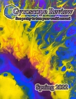 Gyroscope Review Issue 22-2 Spring 2022: fine poetry to turn your world around B09WHNJXZZ Book Cover