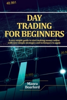 Day Trading for Beginners: A very simple guide to start making money online with very simple strategies and techniques to apply 1801567581 Book Cover