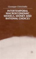 Intertemporal Macroeconomic Models, Money and Rational Choices 0312232187 Book Cover