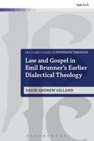 Law and Gospel in Emil Brunner's Earlier Dialectical Theology 0567663132 Book Cover