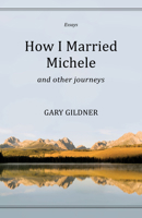 How I Married Michele: and Other Journeys, Essays 1943491224 Book Cover