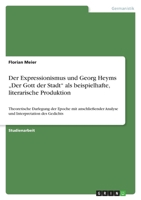 Der Expressionismus Und Georg Heyms -Der Gott Der Stadt ALS Beispielhafte, Literarische Produktion 3640673441 Book Cover