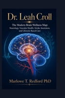 Dr. Leah Croll: The Modern Brain Wellness Map: Neurology, Vascular Health, Stroke Awareness, and Lifestyle-Based Care B0H7H2JY1L Book Cover