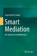 Smart Mediation: Die Zukunft Der Konfliktlösung 3662716356 Book Cover