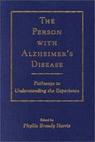 The Person with Alzheimer's Disease: Pathways to Understanding the Experience