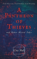 A Pantheon of Thieves and Other Weird Tales B0C2S7VK6Y Book Cover