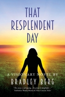 That Resplendent Day B0F4HLDVRT Book Cover