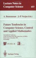 Future Tendencies in Computer Science, Control and Applied Mathematics: International Conference on the Occasion of the 25th Anniversary of INRIA, Paris, ... (Lecture Notes in Computer Science) 3540563202 Book Cover