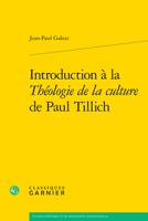 Introduction a La Theologie De La Culture De Paul Tillich (Etudes D'histoire Et De Philosophie Religieuses, 63) 2406162117 Book Cover