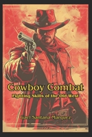 Cowboy Combat: Fighting Skills of the Old West B0DZVYZFNB Book Cover