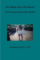 The Weight Pop Off Method: Your Personal Pound Pop Off Plan 1365726576 Book Cover