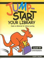 Jump-Start Your Library: Level B: Intermediate, Hands-On Materials for Library Learning 1602130108 Book Cover