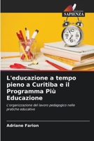 L'educazione a tempo pieno a Curitiba e il Programma Più Educazione (Italian Edition) 6207771761 Book Cover