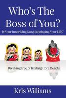 Who's the Boss of You: Is Your Inner King Kong Sabotaging Your Life? 0993316700 Book Cover