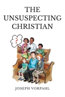 The Unsuspecting Christian 1098091353 Book Cover