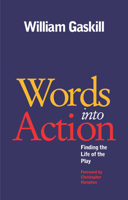 Words Into Action: Finding the Life of the Play 1848421001 Book Cover