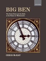 Big Ben: The Great Clock and the Bells at the Palace of Westminster 0199585695 Book Cover