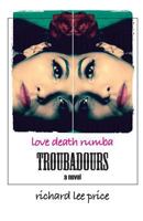 Troubadours: Love Death Rumba 1523419199 Book Cover