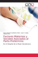 Factores Maternos y Sociales Asociados al Parto Pretérmino: En el Hospital de la Mujer Zacatecana 6202157607 Book Cover