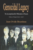 Genocidal Legacy: The Incomprehensible Obliteration of Reason 1976743109 Book Cover