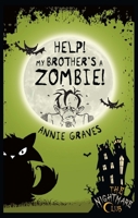 Help! My Brother's a Zombie 1467760463 Book Cover