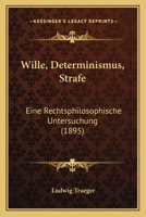 Wille, Determinismus, Strafe: Eine Rechtsphilosophische Untersuchung 1120957230 Book Cover