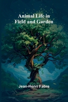 Animal Life in Field and Garden 9367240082 Book Cover