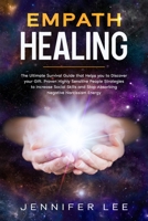 Empath Healing: The Ultimate Survival Guide that Helps you to Discover your Gift. Proven Highly Sensitive People Strategies to Increase Social Skills ... Narcissism Energy 1914094719 Book Cover