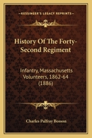 History of the Forty-Second Regiment: Infantry, Massachusetts Volunteers, 1862-64 1164673181 Book Cover