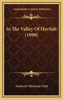 In the Valley of Havilah 1163903108 Book Cover