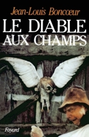 Le diable aux champs: Chroniques sur la magie rustique dans les pays du "Cœur de France" (deuxième volet) (Documents) 2213009643 Book Cover