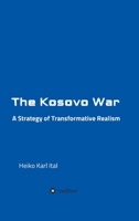 The Kosovo War: A Strategy of Transformative Realism 3347313321 Book Cover