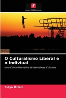 O Culturalismo Liberal e o Indiviual: Uma Conta Alternativa de Identidades Culturais 620327416X Book Cover