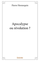 Apocalypse ou révolution ? (French Edition) 2414305363 Book Cover