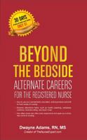 Beyond the Bedside, Alternate Careers for the Registered Nurse 0985003332 Book Cover