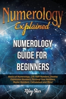 Numerology Explained: Numerology Guide for Beginners 1949555208 Book Cover