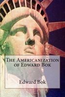 The Americanization of Edward Bok 1533440840 Book Cover