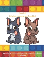 Cuccioli Libri da colorare per bambini - 100 pagine da colorare completamente uniche per bambini dai 4 agli 8 anni: Libro Da Colorare Per Giovani Raga B08C96QSDC Book Cover