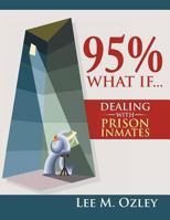 95% What If...Dealing with Prison Inmates 1483665704 Book Cover