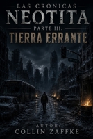 Las Crónicas Neotita Parte III: Tierra Errante (Spanish Edition) B0HDV3DBZ6 Book Cover